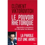Le Pouvoir rhétorique - Clément Viktorovitch 9,99 EUR