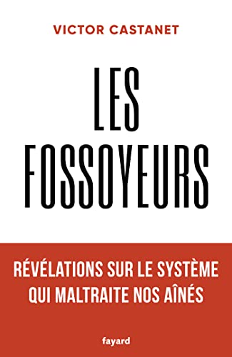 Les fossoyeurs: Révélations sur le système qui maltraite nos aînés neuf 22,90 euros