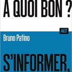 S'informer, à quoi bon ? de Bruno Patino neuf 3,50 €