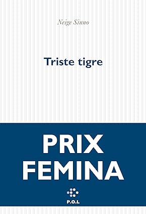 Neige Sinno Triste Tigre - Prix Femina 2023 neuf 20 euros