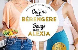 Cuisine avec Bérengère, Bouge avec Alexia: 90 recettes IG bas santé, 80 exercices livre neuf 22,95 €